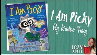 I Am Picky Confessions of a Fussy Eater By Kristen Tracy and Erin Kraan I My Cozy Corner Storytime