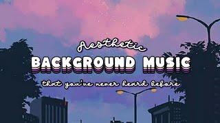 Aesthetic Background Music | Non Copyright (you've never heard before)