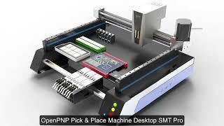 The Best OpenPNP Pick and Place Machine - Desktop SMT Pro Intro