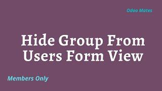 How To Hide User Group From Users Form View In Odoo || Remove User Group From Users Form View