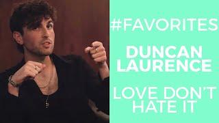 The #Favorites of Duncan Laurence - Love Don't Hate It