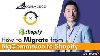 ​How to Migrate from BigCommerce to Shopify (2021 / 2022 Complete Guide for eCommerce Migration)