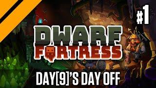 Day[9]'s Day Off - Dwarf Fortress P1