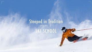 Steeped In Tradition Episode 12 – Ski School