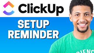 How to Setup Reminder in ClickUp