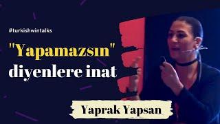 Yaprak Yapsan | ''Yapamazsın’’ diyenlere inat