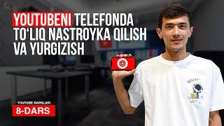 Youtube 8-dars. Youtubeni TELEFON da to`lliq nastroyka qilish va yurgizish ️