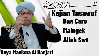 BUYA H. MAULANA AL-BANJARI LC.MA • BAA CARO MAINGEK ALLAH SWT WAHAI HAMBA ALLAH SWT MARI KITA SIMAK