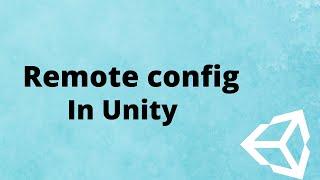 Remote Config in Unity   Change your Game Anywhere using Remote Config   2021