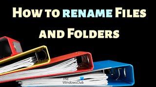 How to rename Files and Folders in Windows 11/10