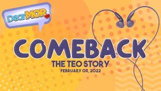 Dear MOR: "Comeback" The Teo Story 02-03-22