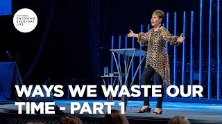 Ways We Waste Our Time - Part 1 | Joyce Meyer | Enjoying Everyday Life