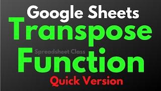 Switch columns and rows with the TRANSPOSE function in Google Sheets | Quick Version