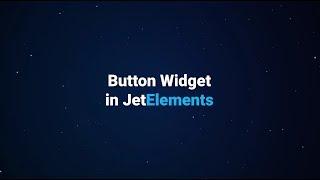 How to use Button widget in JetElements. Overview