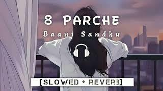 8 Parche [Lofi Song] Baani Sandhu | Slowed + Reverb | #slowedandreverb #viral #SlowVerse #newsong