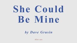 She Could Be Mine by Dave Grusin. +version for alto sax (performed by piano)