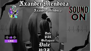 XANDER MENDOZA - Dj San - DALE PAL BELLAQUEO (Official Audio)