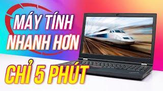 5 cách TĂNG TỐC MÁY TÍNH, chạy ĐẢM BẢO MƯỢT (2022)