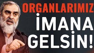 ORGANLARIMIZ İMANA GELSİN ! | Nureddin Yıldız