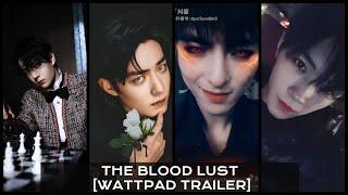 Wattpad|| The Blood Lust [Vampire Story ] ft. Wang Haoxuan, Song Jiyang, Xiao Zhan and Wang Yibo 