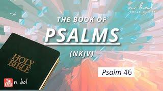 Psalm 46 - NKJV Audio Bible with Text (BREAD OF LIFE)