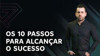 OS 10 PASSOS PARA ALCANÇAR O SUCESSO │ Ginetom Rodrigues