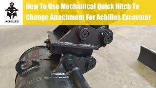 【Mechanical Quick Hitch】How To Use Mechanical QuickHitch To Change Attachment For Achilles Excavator