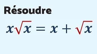 RÉSOUDRE x√x = x + √x