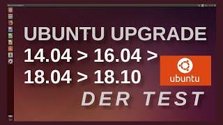 Ubuntu Upgrade - Von 14.04 bis 18.10 - Geht das? -- DER TEST