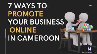 7 Ways to Promote your Business Online in Cameroon 2021