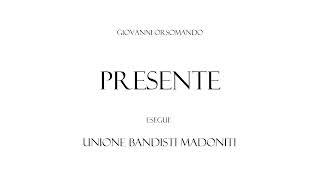 Giovanni Orsomando - PRESENTE - Unione Bandisti Madoniti