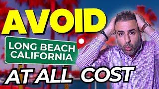 Avoid Moving to LONG BEACH California UNLESS...  [Watch Before Moving]