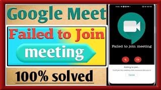 google meet failed to join meeting | failed to join meeting in google meet [google meet join problem