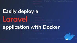 Easily deploy a Laravel application with Docker