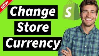 How to Change Store Currency on Shopify 2025 (Update Your Store Currency)