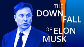 The Downfall of Elon Musk