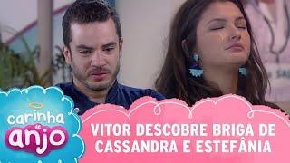 Vitor descobre briga de Cassandra e Estefânia | Carinha de Anjo