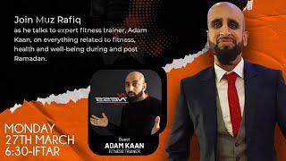 Countdown to Iftar: Muz Rafiq with Adam Kaan (Fitness Trainer) on ReviveFM