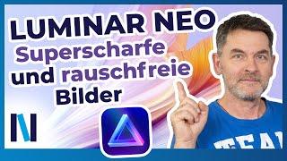 Luminar Neo: Mit den Filtern Superschärfen und Rauschfrei zum perfekten Bildergebnis!