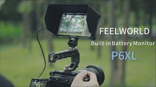 Introducing FEELWORLD P6XL | 6 Inch Built-in Battery Camera Monitor for filmmakers, content creators