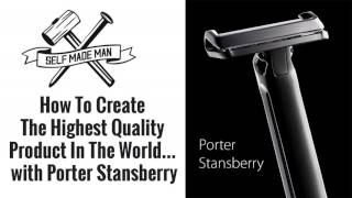 How To Create The Highest Quality Product In The World… with Porter Stansberry