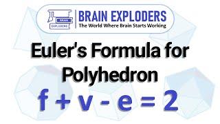 Proof of Euler's Formula for Polyhedron | Used since childhood, but ever tried to prove?