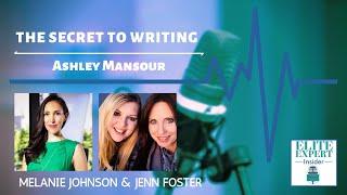 The Secret To Writing with Ashley Mansour - Elite Expert Insider Ep. 198