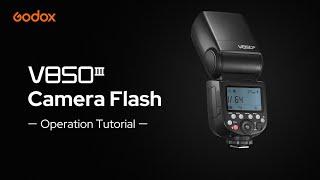 Godox V850III Camera Flash | Operation Tutorial