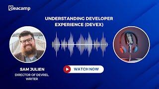 Understanding Developer Experience (DevEx) - with Sam Julien