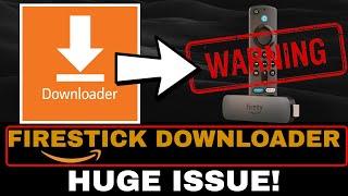 HUGE DOWNLOADER ISSUE ON FIRESTICK!