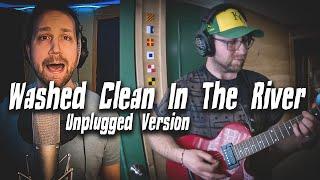 "Washed Clean In The River (Unplugged Version)" feat. @Micthematt