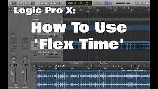 Logic Pro X - How To Use Flex Time
