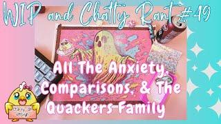 Diamond Painting WIP & Chatty Rant #49- All The Anxiety, Comparisons & The Quackers Family