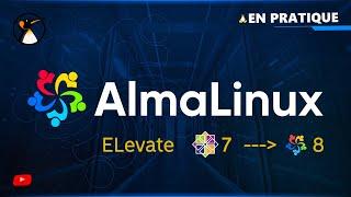 ELevate your CentOS ! :  Migrer de CentOS 7 à Alma Linux 8